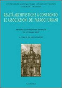 Realtà archivistiche a confronto. Le associazioni dei parroci urbani. Atti del Convegno (Ravenna, 24 settembre 2010) - copertina