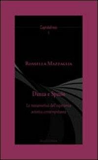 Danza e spazio. La metamorfosi dell'esperienza artistica contemporanea - Rossella Mazzaglia - copertina