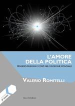 L'amore della politica. Pensiero, passioni e corpi nel disordine mondiale