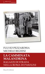 La camminata malandrina. Ragazzi di strada nella Roma di Pasolini