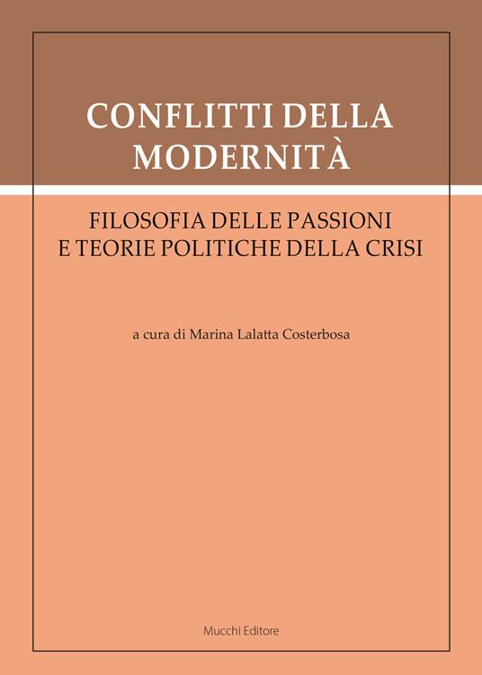 Conflitti della modernità. Filosofia delle passioni e teorie politiche della crisi - copertina