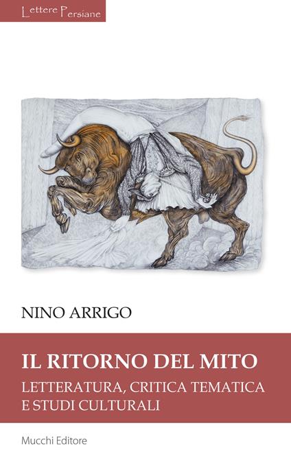 Il ritorno del mito. Letteratura, critica tematica e studi culturali - Nino Arrigo - copertina