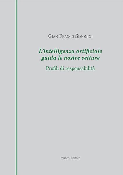 L' intelligenza artificiale guida le nostre vetture. Profili di responsabilità - Gian Franco Simonini - ebook