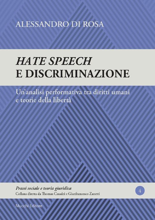 Hate speech e discriminazione. Un'analisi performativa tra diritti umani e teorie della libertà - Alessandro Di Rosa - copertina