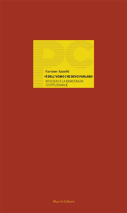 «È dell'uomo che devo parlare». Rousseau e la democrazia costituzionale - Gaetano Azzariti - copertina