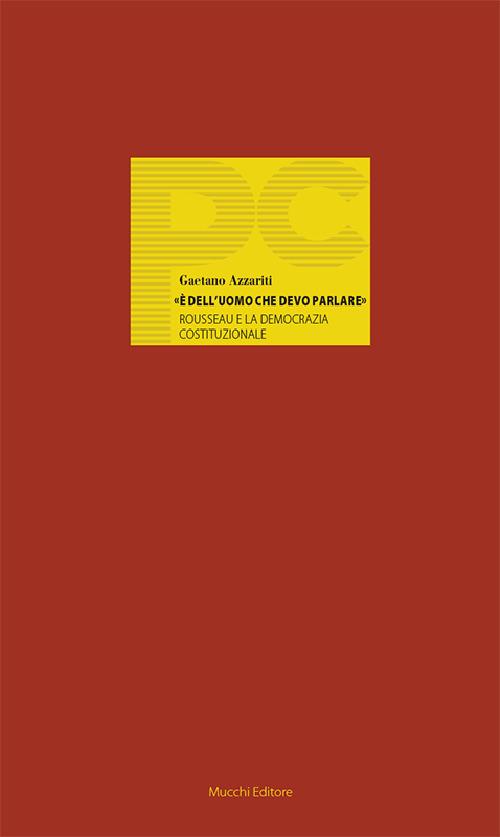 «È dell'uomo che devo parlare». Rousseau e la democrazia costituzionale - Gaetano Azzariti - copertina