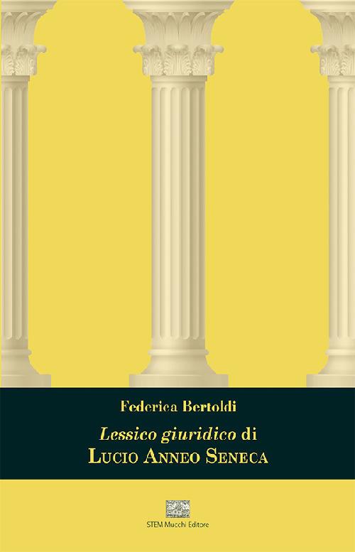 Lessico giuridico di Lucio Anneo Seneca - Federica Bertoldi - copertina