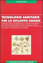 Tecnologie sanitarie per lo sviluppo umano. Linee-guida per la cooperazione allo sviluppo nel settore delle tecnologie biomediche e della ingegneria clinica