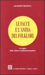 Le facce e l'anima del folklore. La logica della cultura tradizional-popolare