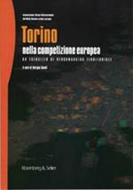 Torino nella competizione europea. Un esercizio di benchmarking territoriale