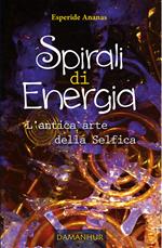 Spirali di energia. L'antica arte della selfica