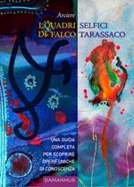 I quadri selfici di Falco Tarassaco. Una guida completa per scoprire opere uniche di conoscenza