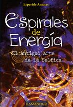 Espirales de energìa. El antiguo arte de la Selfica