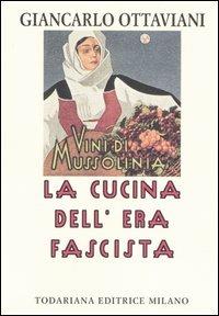 La cucina dell'era fascista - Giancarlo Ottaviani - copertina