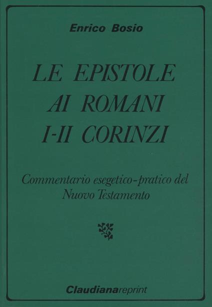 Le epistole ai romani, I-II ai corinzi - Enrico Bosio - copertina