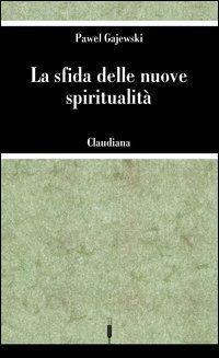 La sfida delle nuove spiritualità - Pawel Gajewski - copertina