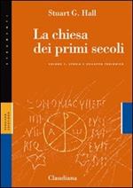 La Chiesa dei primi secoli. Vol. 1: Storia e sviluppo teologico.