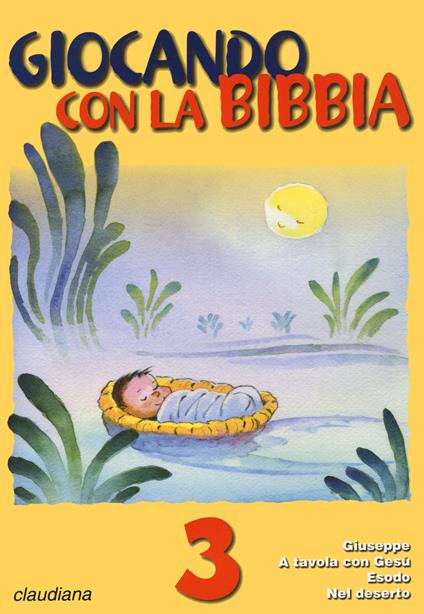 Giocando con la Bibbia. Vol. 3: Giuseppe. A tavola con Gesù. Esodo. Nel deserto. - copertina