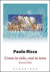 Come in cielo, così in terra. Itinerari biblici - Paolo Ricca - copertina