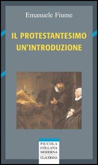 Il protestantesimo. Un'introduzione - Emanuele Fiume - copertina