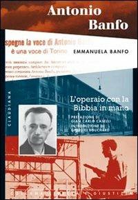 Antonio Banfo. L'operaio con la Bibbia in mano - Emmanuela Banfo - copertina