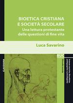 Bioetica cristiana e società secolare. Una lettura protestante delle questioni di fine vita