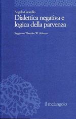 Dialettica negativa e logica della parvenza. Saggio su T. W. Adorno