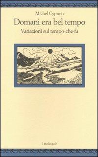 Domani era bel tempo. Variazioni sul tempo-che-fa - Michel Cyprien - copertina