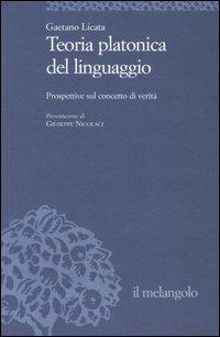 Teoria platonica del linguaggio. Prospettive sul concetto di verità - Gaetano Licata - copertina