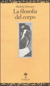 La filosofia del corpo - Michela Marzano - copertina