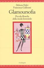 Glamoursofia. Piccola filosofia della moda femminile