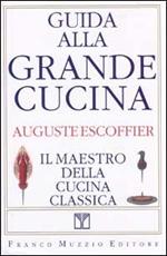 Guida alla grande cucina. Il maestro della cucina classica