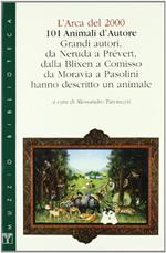 Centouno animali d'autore. L'arca del 2000. Grandi autori hanno descritto un animale