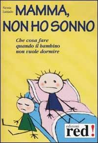 Mamma, non ho sonno. Che cosa fare quando il bambino non vuole dormire. Con CD Audio - Nessia Laniado - copertina