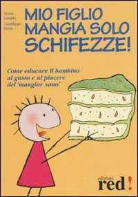 Libro Mio figlio mangia solo schifezze! Nessia Laniado Gianfilippo Pietra