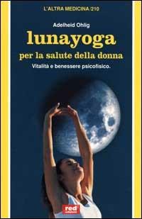 Lunayoga per la salute della donna - Adelheid Ohlig - copertina