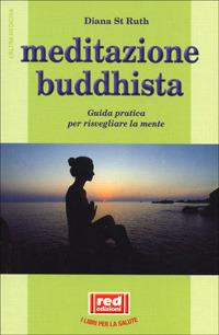 Meditazione buddhista. Guida pratica per risvegliare la mente - Diana St. Ruth - copertina