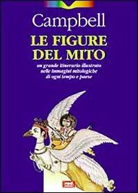 Le figure del mito. Un grande itinerario illustrato nelle immagini mitologiche di ogni tempo e paese - Joseph Campbell - copertina