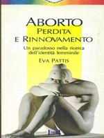 Aborto: perdita e rinnovamento. Un paradosso nella ricerca dell'identità femminile