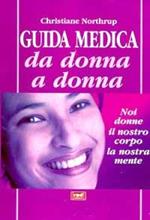 Guida medica da donna a donna. Noi donne, il nostro corpo, la nostra mente