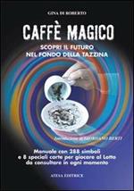 Caffè magico. Scopri il futuro nel fondo della tazzina