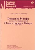 Domenico Svampa Vescolo fra due secoli. Chiesa e Società a Bologna (1894-1907)