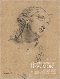 Claudio Francesco Beaumont. L'album di disegni del Museo civico d'arte antica di palazzo Madama a Torino. Ediz. illustrata - Luca Fiorentino - copertina