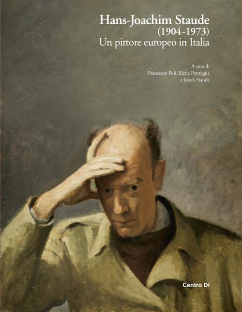 Hans-Joachim Staude (1904-1973). Un pittore europeo in Italia. Ediz. illustrata - copertina