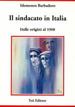 Il sindacato in Italia. Dalle origini al 1908