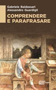 Libro Comprendere e parafrasare Gabriele Baldassari Alessandro Guardigli