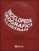 Enciclopedia geografica illustrata. Paesi, città, capolavori della natura e dell'arte