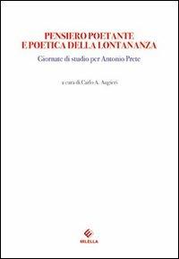 Pensiero poetante e poetica della lontananza. Giornate di Studio per Antonio Prete - copertina