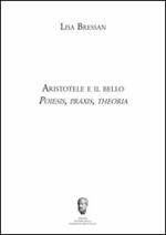 Aristotele e il bello. Poiesis, praxis, theoria