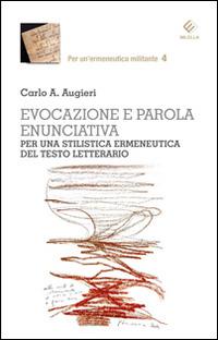 Evocazione e parola enunciativa. Per una stilistica ermeneutica del testo letterario - Carlo Alberto Augieri - copertina